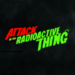 ATTACK OF THE RADIOACTIVE THING V2 CREATED BY CRAFDTDANIMATIONS